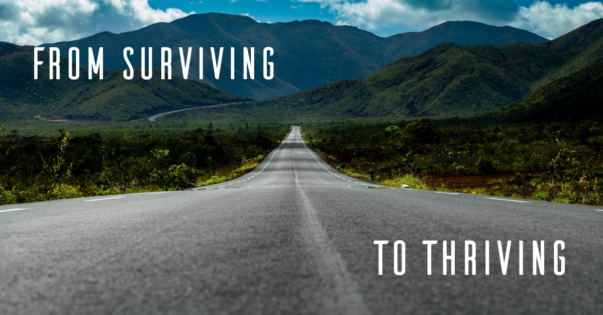 From Surviving to Thriving